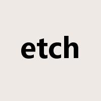 etch是什么意思