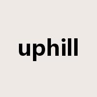 uphill是什么意思