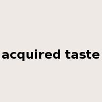 acquired taste是什么意思