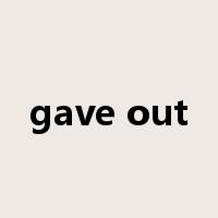 gave out是什么意思