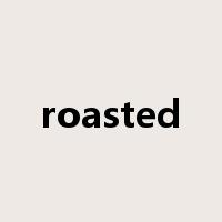 roasted是什么意思