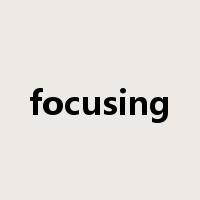 focusing是什么意思