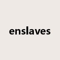 enslaves是什么意思