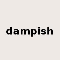 dampish是什么意思