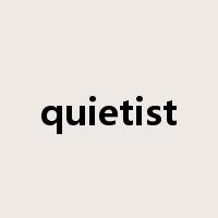 quietist是什么意思