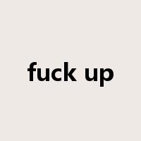 fuck up是什么意思
