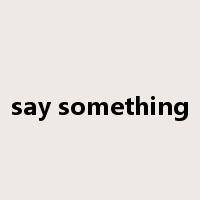say something是什么意思