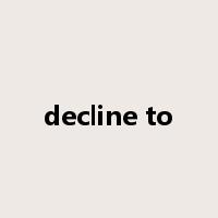 decline to是什么意思