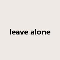 leave alone是什么意思