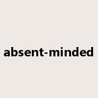 absent-minded是什么意思