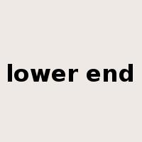 lower end是什么意思