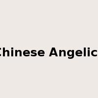 Chinese Angelica是什么意思
