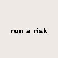 run a risk是什么意思