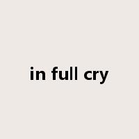 in full cry是什么意思