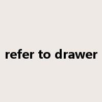 refer to drawer是什么意思