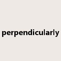 perpendicularly是什么意思