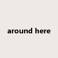 around here是什么意思