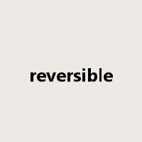 reversible是什么意思