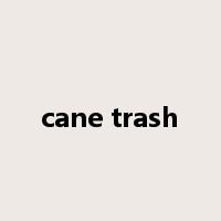 cane trash是什么意思