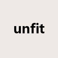unfit是什么意思