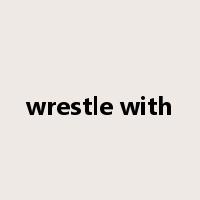 wrestle with是什么意思