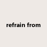 refrain from是什么意思