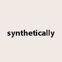 synthetically是什么意思