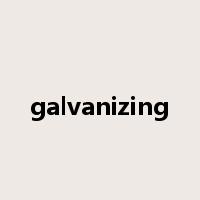 galvanizing是什么意思