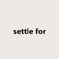 settle for是什么意思