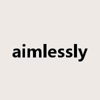 aimlessly是什么意思