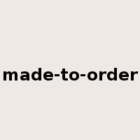 made-to-order是什么意思