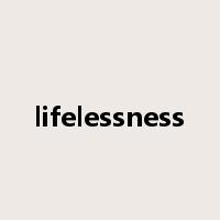 lifelessness是什么意思