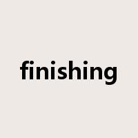 finishing是什么意思