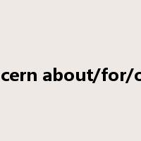 concern about/for/over是什么意思
