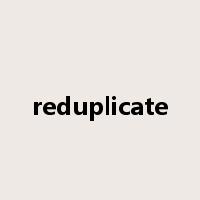 reduplicate是什么意思