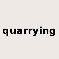 quarrying是什么意思