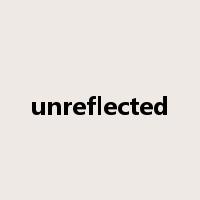 unreflected是什么意思