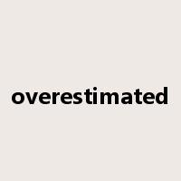 overestimated是什么意思
