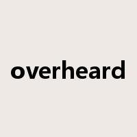 overheard是什么意思