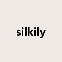 silkily是什么意思