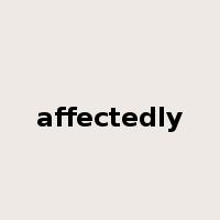 affectedly是什么意思
