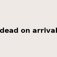 dead on arrival是什么意思