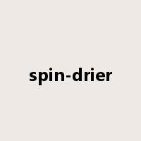 spin-drier是什么意思
