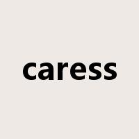 caress是什么意思