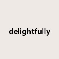 delightfully是什么意思