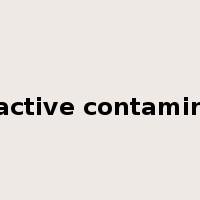 radioactive contamination是什么意思