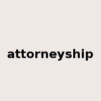 attorneyship是什么意思