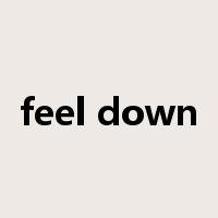 feel down是什么意思