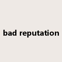 bad reputation是什么意思