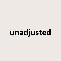 unadjusted是什么意思